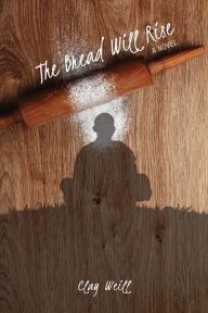 Free download itext book The Bread Will Rise by Clay Weill 9798988285205 