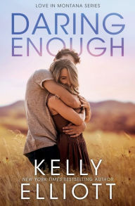 Title: Daring Enough, Author: Kelly Elliott