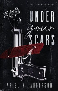 Title: Under Your Scars, Author: Ariel N Anderson