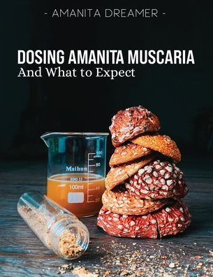 Dosing Amanita Muscaria: And What To Expect