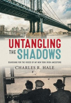 Untangling the Shadows: Searching for the Voices of My New York Irish Ancestors