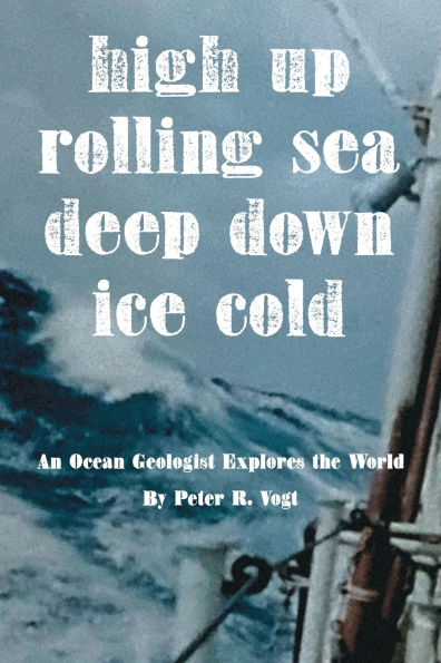 High Up, Deep Down, Ice Cold: An Ocean Geologist Explores the World