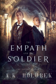 Title: The Empath and the Soldier, Author: A.K. Holubek