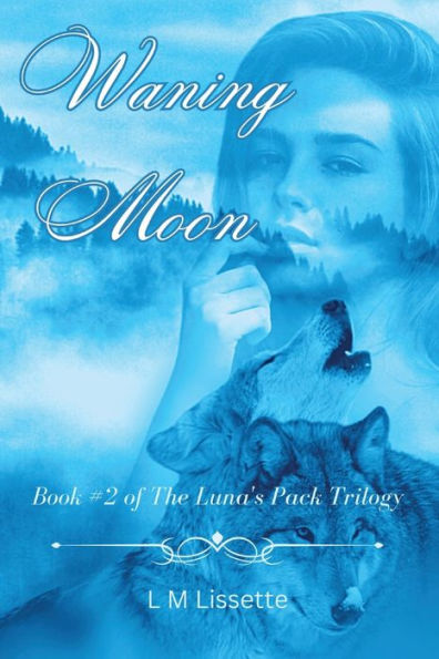 Waning Moon: Book #2 of The Luna's Pack Trilogy