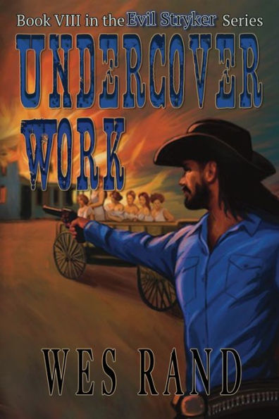 Undercover Work: Book VIII of the Evil Stryker Series