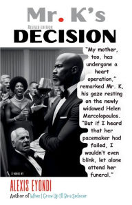 Title: Mr. K's Decision, Author: Alexis Eyondi