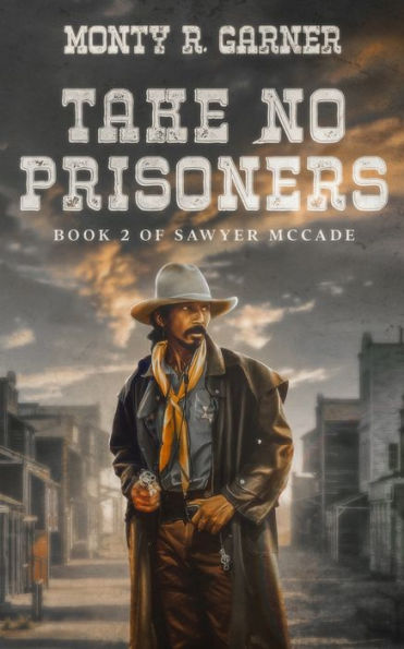 Take No Prisoners: Book 2 of Sawyer McCade