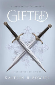 Title: Gifted, Author: Kaitlin H. Powell