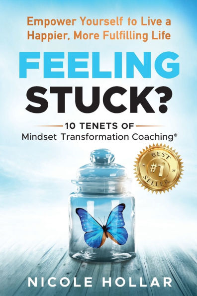 Feeling Stuck?: Empower Yourself to Live a Happier, More Fulfilling Life