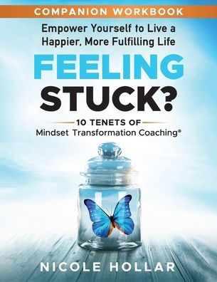 Feeling Stuck? Empower Yourself to Live a Happier, More Fulfilling Life - COMPANION WORKBOOK