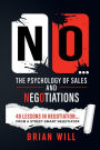 NO... The Psychology of Sales and Negotiations: 40 lessons in negotiation... from a street-smart negotiator