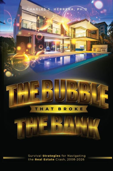 the Bubble That Broke Bank: Survival Strategies for Navigating Real Estate Crash, 2008-2026