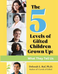 Download free epub ebooks for android tablet The 5 Levels of Gifted Children Grown Up: What They Tell Us PDF DJVU 9798988323709 English version by Phd Deborah L. Ruf