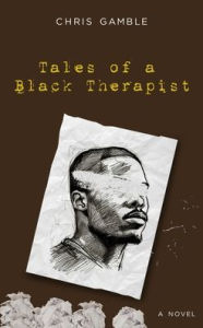 Free kindle book downloads Tales of a Black Therapist  by Chris Gamble, Chris Gamble in English