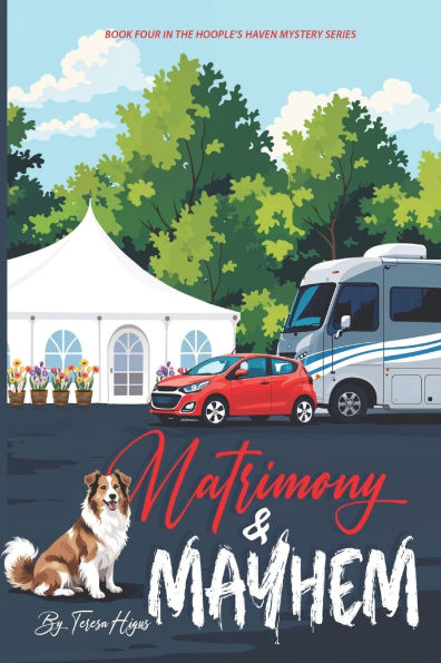Matrimony and Mayhem: Book Four of the Hoople's Haven Mystery Series