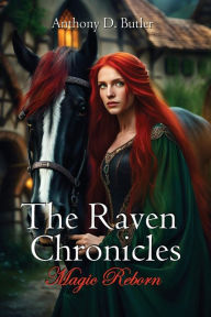 Title: The Raven Chronicles - Magic Reborn, Author: Anthony D Butler