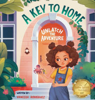 Free audio books to download onto ipod A Key to Home: Unlatch The Adventure 9798988345770 ePub iBook RTF by Vanessa Rodriguez in English