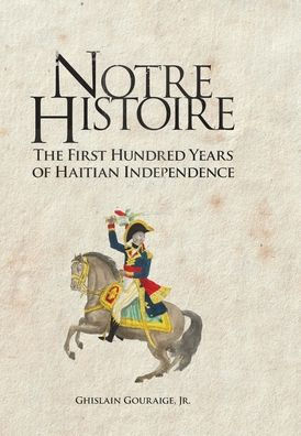 Notre Histoire: The First Hundred Years of Haitian Independence