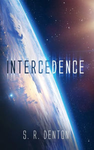 Title: INTERCEDENCE, Author: Steve R. Denton