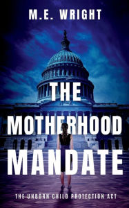 Download free books online for ibooks The Motherhood Mandate by M. E. Wright