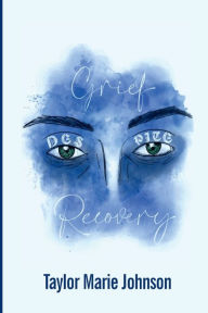 Title: Grief Despite Recovery, Author: Taylor Marie Johnson