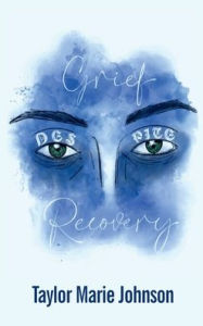 Title: Grief Despite Recovery, Author: Taylor Marie Johnson