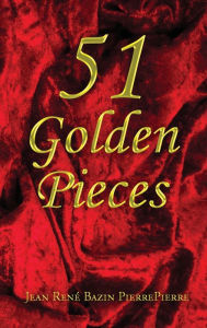 Title: 51 Golden Pieces, Author: Jean René Bazin PierrePierre