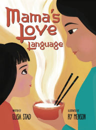 Title: Mama's Love Language: Sometimes Love Tastes Like Hainan Chicken Rice, Author: Elisa Stad