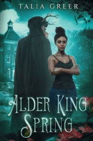 Title: Alder King Spring, Author: Talia Greer