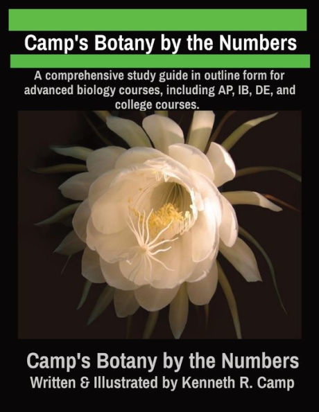 Camp's Botany by the Numbers: A comprehensive study guide outline form for advanced biology courses, including AP, IB, DE, and college courses.