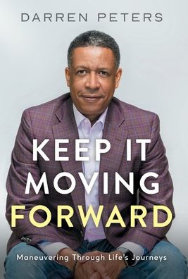 Keep it Moving Forward: Maneuvering Through Life's Journeys
