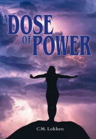 Title: A Dose of Power, Author: C.M. Lokken