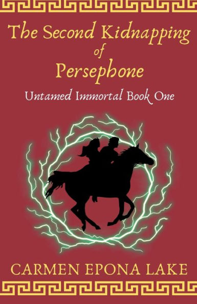 The Second Kidnapping of Persephone: Untamed Immortal Book One