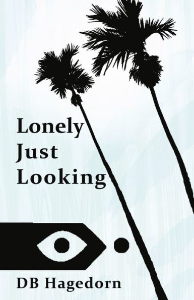 Lonely Just Looking: The California Novel