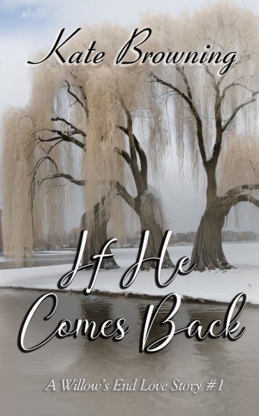 If He Comes Back: A Willow's End Love Story #1