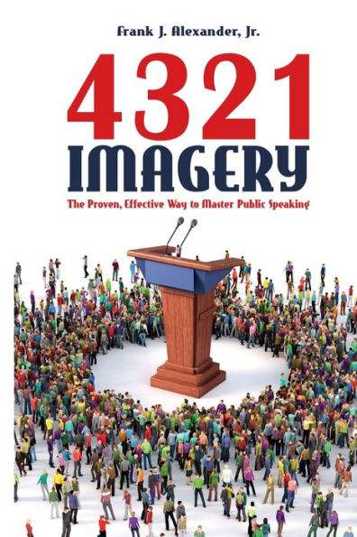 4321 Imagery: The Proven, Effective Way to Master Public Speaking