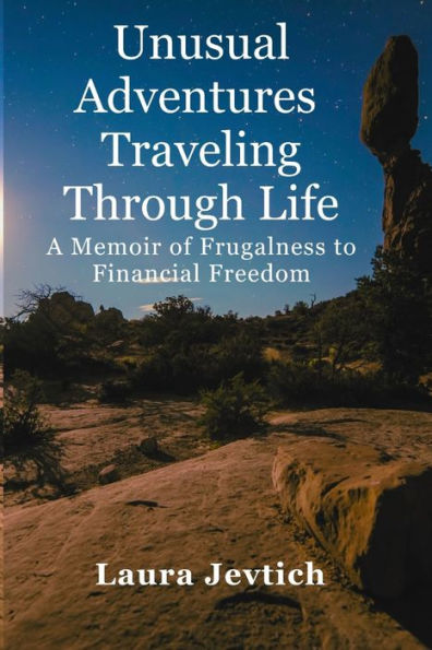 Unusual Adventures Traveling Through Life: A Memoir of Frugalness to Financial Freedom