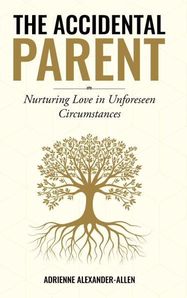 The Accidental Parent: Nurturing Love in Unforeseen Circumstances