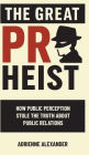 The Great PR Heist: How Public Perception Stole the Truth About Public Relations