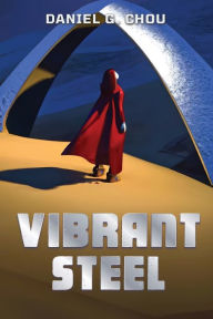 Title: Vibrant Steel, Author: Daniel G Chou