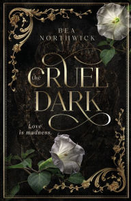 Title: The Cruel Dark, Author: Bea Northwick
