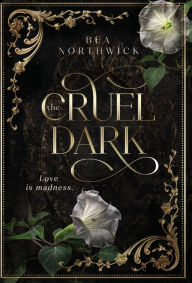 Download free ebook for ipod The Cruel Dark English version by Bea Northwick 9798988473817 iBook FB2 ePub