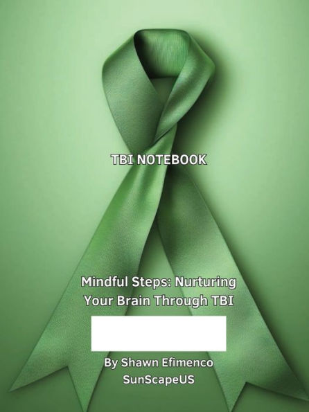 TBI NOTEBOOK: Mindful Steps: Nurturing Your Brain Through TBI
