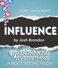 Title: INFLUENCE: Overthinking Everything About Social Media, Author: Josh Brandon