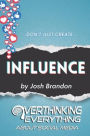 Influence: Overthinking Everything About Social Media