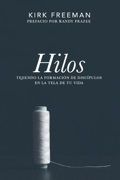 Hilos: Tejiendo la formaciï¿½n de discï¿½pulos en la tela de tu vida