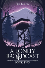 Title: A Lonely Broadcast: Book Two, Author: Kel Byron