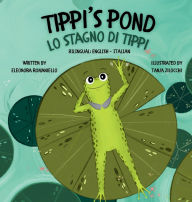 Title: Tippi's Pond - Lo Stagno Di Tippi, Author: Eleonora Romaniello
