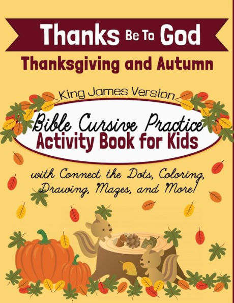 Thanks Be To God: Thanksgiving and Autumn Bible Cursive Practice Activity Book for Kids