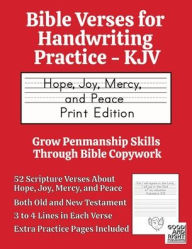 Title: Bible Verses for Handwriting Practice - KJV: Hope, Joy, Mercy and Peace Print Edition, Author: Good And Right Publishing